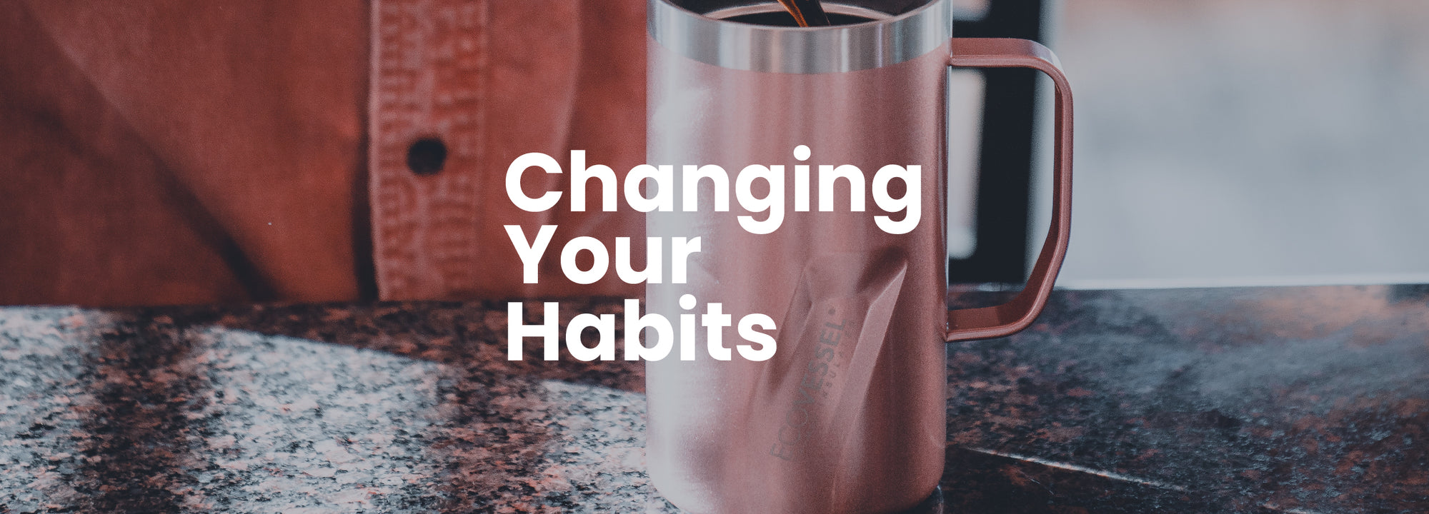 Changing Your Habits